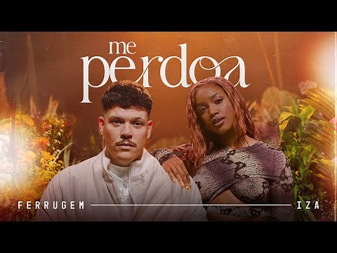 Ferrugem, Iza - Me Perdoa (Clipe Oficial)