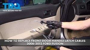How to Replace Front Door Handle Latch Cables 2006-2012 Ford Fusion