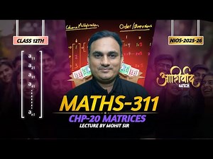 Class 12 Maths - Chapter 20 MATRICES | NIOS 2025-26 | Full Lecture by Mohit Sir | MATHS-311
