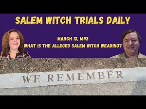 March 12, 1692: What is the Alleged Salem Witch Wearing?