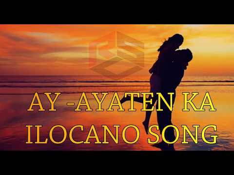 AY AYATEN KA ILOCANO SONG