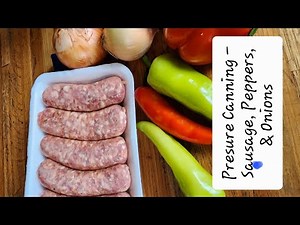 Pressure Canning - Sausage, Peppers & Onions