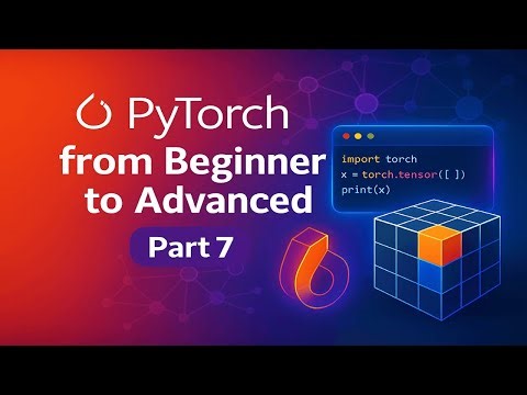 PyTorch: The Ultimate Course from Beginner to Advanced - Part7