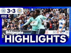 Highlights | Queens Park Rangers 3 Leicester City 3 | The Foxes In Pre-Season