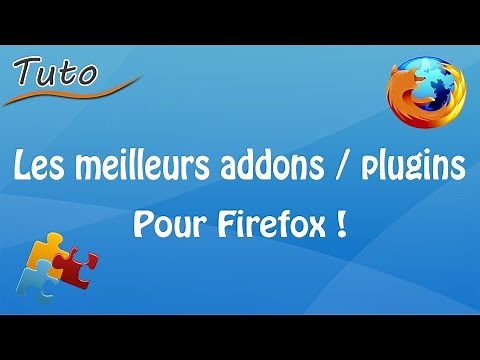 [Tuto] Les meilleurs addons / plugins pour Firefox | Fr