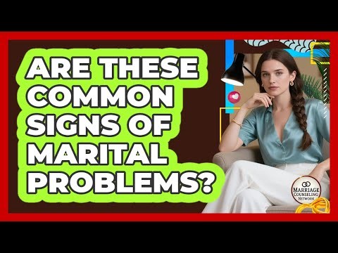 Are These Common Signs Of Marital Problems?