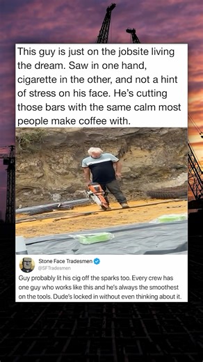 This guy is just on the jobsite living the dream. Saw in one hand, cigarette in the other, and not a