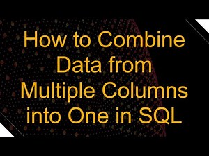 How to Combine Data from Multiple Columns into One in SQL