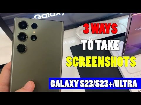 GALAXY S23/S23+/ULTRA: 3 WAYS TO TAKE SCREENSHOTS