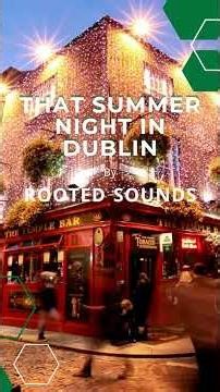 That Summer Night in Dublin 🇮🇪 Irish Pub Song Everyone Feels | Rooted Sounds #ireland #dublin