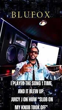 🎶 I Played The Song 1 Time And It Blew Up. Juicy J On How “Slob On My Knob Took Off.