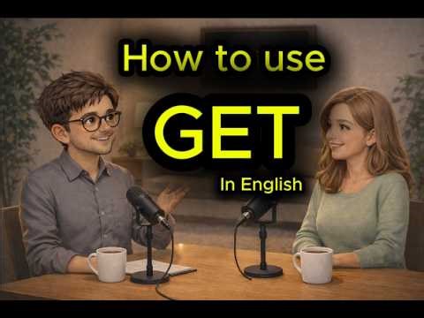 How To Use “GET” in English | Every Meaning Explained | English Podcast for Beginners