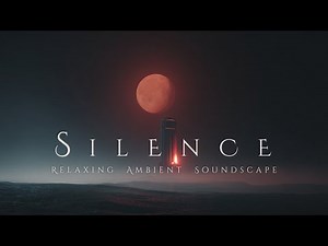 Silence | Relaxing Ambient Music for Deep Unwind & Night Peace [INFINITE CALM]