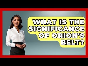 What Is The Significance Of Orion's Belt? - Exploring Ancient Myths