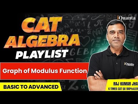Algebra for CAT Class - 16 | Graph of Modulus Function | Quantitative Aptitude for CAT Playlist