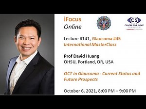 iFocus Online #141, Glaucoma #45, MasterClass, OCT in Glaucoma by Prof David Huang, USA