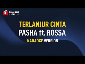 Terlanjur Cinta - Rossa ft Pasha (Karaoke)