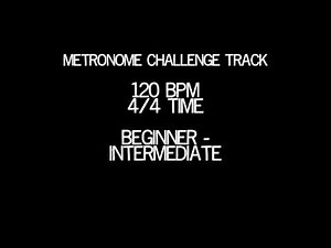 Metronome Challenge Track 120 BPM, 4/4 Time, Beginner - Intermediate