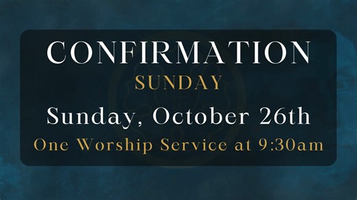 This Sunday is our Confirmation Sunday. Please remember that there is only one service at 9:30am this Sunday as we celebrate Confirmation Sunday. | Lutheran Church of St. John