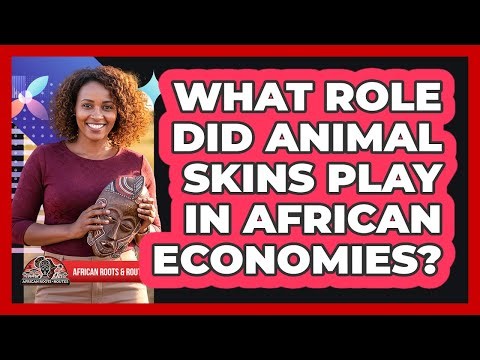 What Role Did Animal Skins Play In African Economies?