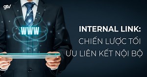 Internal Link là gì? Cách tạo liên kết nội bộ thúc đẩy SEO