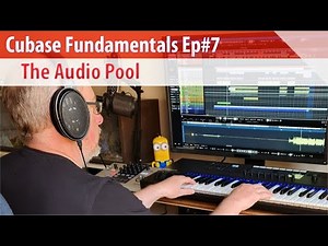 Cubase Fundamentals Ep#7 - The Audio Pool