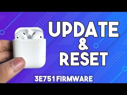How to update and reset your AirPods? [3E751 Firmware]