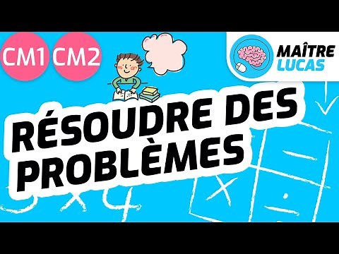 Résoudre des problèmes CM1 - CM2 - Cycle 3 - Maths - Mathématiques