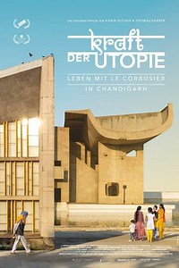 The Power of Utopia: Living with Le Corbusier in Chandigarh - Movie