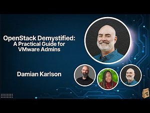 OpenStack Demystified: A Practical Guide for VMware Admins with Damian Karlson