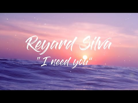 Reynard Silva - I Need You ( Lyrics)