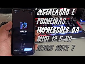 MIUI 12.5 REDMI NOTE 7 INSTALAÇÃO E PRIMEIRAS IMPRESSÕES