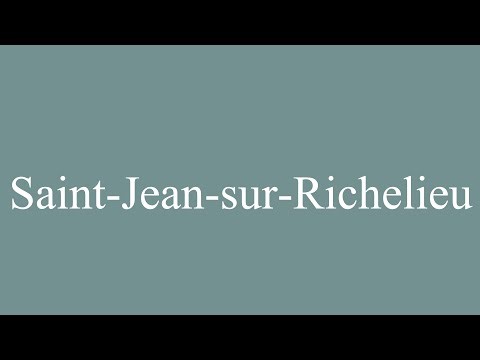 How to Pronounce ''Saint-Jean-sur-Richelieu'' Correctly in French