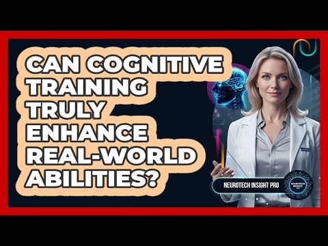 Can Cognitive Training Truly Enhance Real-World Abilities?
