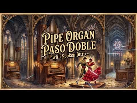 PIPE ORGAN PASO DOBLE ~with Spoken Intro~【ナレーション入りパソドブレ】