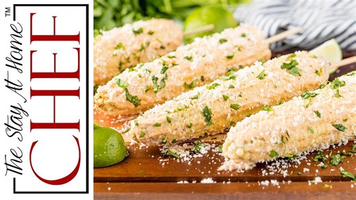 How to make authentic Mexican street corn | The Stay At Home Chef