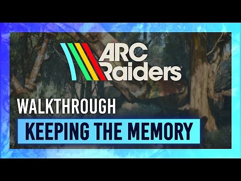 Keeping the Memory | Quest Guide/Walkthrough | ARC Raiders