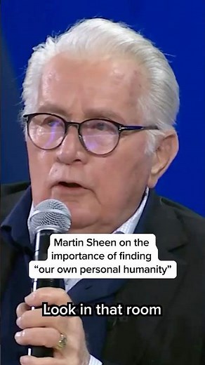 Martin Sheen on the importance of finding 'our own personal humanity'