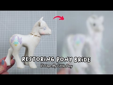 Restoring a Vintage My Little Pony Bride (MLP G1)