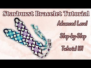 STARBURST BRACELET TUTORIAL| Advanced Friendship Bracelet Tutorial| Step by Step Tutorial