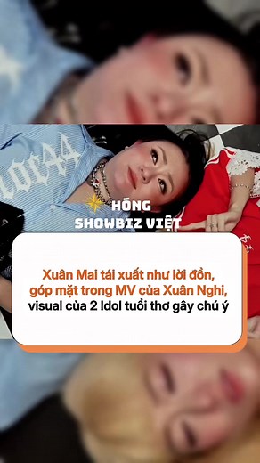 Xuân Mai tái xuất như lời đồn, góp mặt trong MV của Xuân Nghi, visual của 2 Idol tuổi thơ gây chú ý #XuanNghi #XuanMai #CoAiQuanTamMinhDau #LetsNeverGiveASh_ #hongshowbizviet