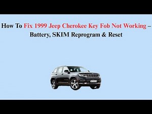 How To Fix 1999 Jeep Cherokee Key Fob Not Working – Battery, SKIM Reprogram & Reset