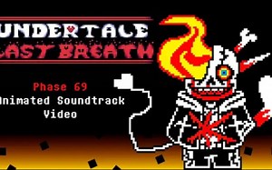 Undertale: Last Breath - Phase 69 (Animated Soundtrack)