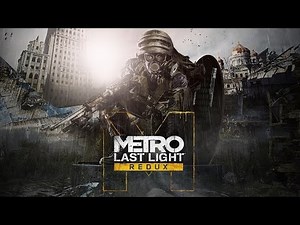 Metro: Last Light Redux - PC Gameplay - Max Settings