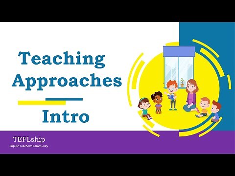 Introduction - Teaching Approaches & Methods