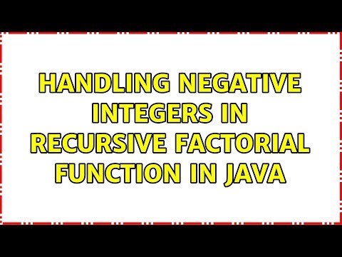 Handling negative integers in recursive factorial function in Java (3 Solutions!!)