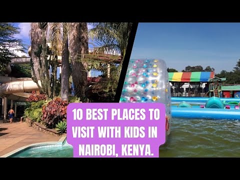 10 Must Visit Places With Kids In Nairobi,Kenya||kenya Travel Vlog