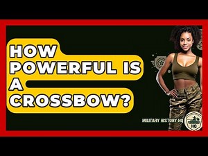 How Powerful Is A Crossbow? - Military History HQ