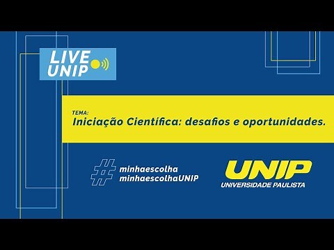 UNIP | Iniciação Científica: desafios e oportunidades.