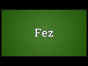Fez Meaning